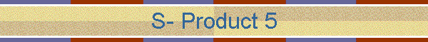 S- Product 5